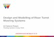 Design and Modelling of Riser Turret Mooring Systems - AOG · 6 - – AOG2015 Perth 11-13 March Mooring design analysis of an FPSO moored through a disconnectable, bow mounted, Riser