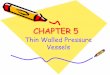 CHAPTER 5author.uthm.edu.my/uthm/www/content/lessons/2526/Chapter 5 - thin... · Thin Walled Pressure ... • Other examples of pressure vessels are: diving cylinder, recompression
