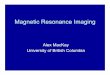 Magnetic Resonance Imaging - TRIUMFadmin.triumf.ca/docs/seminars/Sem20070120_Mackay.pdf · What is MRI? Magnetic Resonance Imaging In a large magnetic field hydrogen nuclei behave