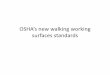 OSHA’s new walking working surfaces standards - … · OSHA’s new walking working surfaces ... • Updated scaffold requirements 1910.27(a) ... at least that section of the fixed