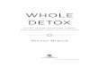 Whole Detoxwhole-detox.com/.../2016/01/WholeDetox_EXCERPT.pdf · Most people relate detox to juicing, fasting, or eating lots of cruciferous vegetables and drinking lots of lemon