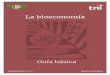 La bioeconomía - tni.org · 3 Índice 5 ¿Qué es la bioeconomía? 11 ¿Qué es la bioeconomía basada en el conocimiento? 14 ¿Cuáles son los principales factores que impulsan