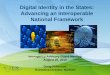 Digital Identity in the States: Advancing an Interoperable National Framework ·  · 2017-10-19Digital Identity in the States: Advancing an Interoperable National Framework. 