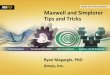 Maxwell and Simplorer Tips and Tricks - Ansys © 2011 ANSYS, Inc. September 8, 2011 Maxwell and Simplorer Tips and Tricks Ryan Magargle, PhD Ansys, Inc. ... • Click Draw Clip Plane