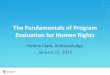 The Fundamentals of Program Evaluation for Human … for Today Challenges in evaluating Human Rights progress Techniques that work (or help) Current dilemmas in human rights evaluation