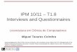 IPM 10/11 T1.8 Interviews and Questionnairesmcoimbra/lectures/IPM_1011… ·  · 2010-09-28–Prone to rationalization of events/thoughts by user ... –Let group take some tangents;