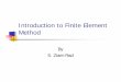 Introduction to Finite Element Method - ziaeirad.iut.ac.irziaeirad.iut.ac.ir/.../01-introduction_to_finite_element_method.pdf · Introduction to Finite Element Method By S. Ziaei-Rad