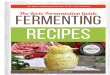 THE BEST FERMENTING RECIPES TO GET YOU … Essentials - Fermenting... · fermentingTh e Lacto Fermentation Guide ... Place the carrot sticks on top so that they all ﬁ t vertically
