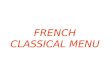 [PPT]Slide 1 - Les Roches - Global Hospitality Education | Global ... CLASSICAL MENU.pptx · Web viewSAVOUREUX (SAVOURY) IT IS THE FIFTEENTH COURSE IN FRENCH CLASSICAL MENU. THIS