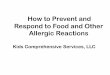 How to Prevent and Respond to Food and Other Allergic Reactions ·  · 2017-09-14Respond to Food and Other Allergic Reactions Kids Comprehensive Services, LLC. ... milk and soy allergy