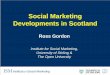 Social Marketing Developments in Scotland - NHS Wales Gordon1.pdf · Social Marketing Developments in Scotland ISM Institute for Social Marketing Ross Gordon. Institute for Social