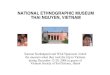 NATIONAL ETHNOGRAPHIC MUSEUM, THAI NGUYEN, VIETNAM Ethnographic Museum of... · national ethnographic museum thai nguyen, vietnam ... national ethnographic museum, thai nguyen, vietnam
