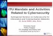 ITU Mandate and Activities Related to Cybersecurity - … Mandate and Activities Related to Cybersecurity ... int/ITU-T/edh/files/security-manual.pdf ... activities related to cyber