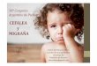 CEFALEA y MIGRAÑA - sap.org.ar 29-9/dra_Alda… · analgésicos y el niño recupera el BEG. ... causan dolor por si mismos. Malformación de ChiariI ... • Inspección y palpación