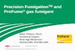 Precision Fumigation and ProFume gas fumigant - SISSAO · etc., excluding aircraft) ... the fumigated space for the fumigation process • ProFume is introduced through hoses 