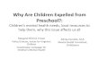 Why Are Children Expelled from Preschool? Are Children Expelled from Preschool?: ... • Secure attachment to primary caregivers ... • Collaborative and reflective relationship with