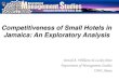 Competitiveness of Small Hotels in Jamaica: An … of Small Hotels in Jamaica: An Exploratory Analysis . ... Because very little is known about the competitiveness of small hotels