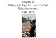 Chapter 27 Walking into Freedom Land: The Civil Rights ... 27 Walking into Freedom Land: The Civil Rights Movement, 1941-1973