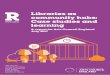 Libraries as community hubs: Case studies and learning · the process, but these were outweighed in the case studies by the benefits, ... • Access to health and social care information