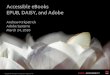 Accessible eBooks EPUB, DAISY, and Adobe · Adobe InDesign. Authoring. Adobe Content Server 4. Content Protection. Delivery. Adobe Reader ... Protected EPUB files need to be read