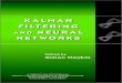 KALMAN FILTERING AND NEURAL NETWORKS - …cdn.preterhuman.net/texts/science_and_technology/artificial... · KALMAN FILTERING AND NEURAL NETWORKS Edited by Simon Haykin Communications