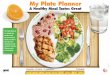 My Plate Planner - nyc.gov · My Plate Planner A Healthy Meal Tastes Great 1/4 protein. 1/4 starch. 1/2 vegetables. 9-inch plate The Plate Method is a simple way ... Peas Okra Apple