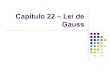 Capítulo 22 – Lei de Gauss - Campus de Presidente ...1].pdf · Capítulo 22 – Lei de Gauss. 2 Propriedades das linhas de campo elétrico