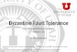 Byzantine Fault Tolerance - School of Computingstutsman/cs6450/public/10.pdf · •Traditional state machine replication tolerates fail-stop failures: •Node crashes •Network breaks