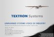 UNMANNED SYSTEMS VOICE OF INDUSTRY · ... Overwatch Systems, Ltd., Avco Corporation, ... UNMANNED SYSTEMS VOICE OF INDUSTRY Education and Workforce Development Summit ... • Textron