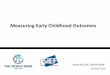 Measuring Early Childhood Outcomes - World Bankpubdocs.worldbank.org/.../4-Measuring-Early-Childhood-Outcomes-de... · Measuring Early Childhood Outcomes Joost de Laat, World Bank