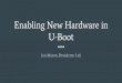 Enabling New Hardware in U-Boot - … New Hardware in U-Boot Jon Mason, Broadcom Ltd. ... DPDK, and ODP™. ... Step 1 – Get Memory working