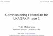 Commissioning Procedure for bKAGRA Phase 1 Procedure for bKAGRA Phase 1 ... alignment • connect it after ... (~ 0.1 uW); use green? - when to install narrow-angle baffles?