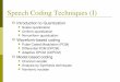Speech Coding Techniques (I) - Sharifce.sharif.edu/courses/86-87/2/ce342/resources/root/Lecture/speech...Speech Coding Techniques (I) ... analog communication H X = ... To understand