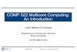COMP 522 Multicore Computing: An Introductionjohnmc/.../COMP522-2016-Lecture1-Introduction.pdf · COMP 522 Multicore Computing: An Introduction ... chips for desktop computers 