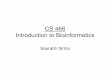 CS 466 Introduction to Bioinformaticsveda.cs.uiuc.edu/courses/fa08/cs466/lectures/Lecture1.pdf · Introduction to Bioinformatics ... –Any programming language is fine. ... •How