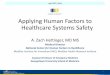 To Better is Human Applying Human Factors to Healthcare ... · Applying Human Factors to Healthcare Systems Safety . A. Zach ... patient received an unnecessary procedure. Policy