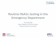 Routine HbA1c testing in the Emergency Department · Routine HbA1c testing in the Emergency Department Tien-Ming Hng ... Service (IDMS) Treatment initiated and follow-up organised