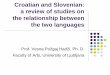 Croatian and Slovenian: a review of studies on the ...src-h.slav.hokudai.ac.jp/jp/seminors/src/pdf/20111013Hrvatski_i... · a review of studies on the relationship between ... first