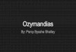 Ozymandias - Weeblybryantpettit.weebly.com/uploads/2/0/4/5/20452605/ozymandias.pdf · Who: the speaker, the traveler, the sculptor, and ozymandias. What: A shattered statue, ... He