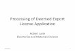Processing of Deemed Export License Controls Conference/Robert...Processing of Deemed Export License Application ... • Visit the BIS website ... Processing of Deemed Export License