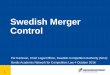 Swedish Merger Control - Konkurrensverket · Swedish Merger Control ... » Telenor (seller) abandoned the merger after the SCA ... summons application » Assa Abloy abandoned the