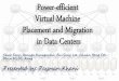Power-efficient Virtual Machine Placement and …csc.csudh.edu/btang/seminar/slides/vm.pdfoverview: introduction background power-efficient virtual machine placement and migration