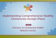 Implementing Comprehensive Healthy Community … Objectives Implementing Comprehensive Healthy Community Design Plans 10 • Identify at least one core principle of healthy community
