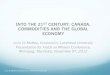 INTO THE 21ST CENTURY: CANADA, COMMODITIES AND … · INTO THE 21ST CENTURY: CANADA, COMMODITIES AND THE GLOBAL ECONOMY Livio Di Matteo, Economics, Lakehead University Presentation
