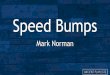Speed Bumps - Grace Community Church – Pursuing … Speed Bumps Mark Norman . Psalm 46 ... A Song. 8-10 Attention, all! ... which surpasses all understanding, will guard your hearts