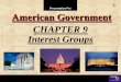 CHAPTER 9 Interest Groups - Anderson School District Five€¦ ·  · 2016-04-08American Government CHAPTER 9 Interest Groups 1 1 1. Go To 1 2 3 Section: CHAPTER 9 ... Nominations