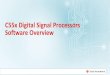 C55x Digital Signal Processors Software Overview - TI … Software...•Benefits of CSL: – Peripherals ease of use – Shortened development time – Portability – Hardware abstraction