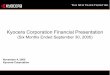 Kyocera Corporation Financial Presentation · Kyocera Corporation Financial Presentation ... particularly between the yen and the U.S. dollar and euro, ... 21.5 9.6 11.1 5.7 % of