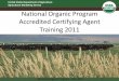 National Organic Program Accredited Certifying … Steps to...National Organic Program Accredited Certifying Agent ... OBJECTIVES •UNDERSTANDING THE 5 STEPS OF ... •Product quality