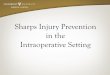 Sharps Injury Prevention in the Intraoperative Setting Injury Prevention... · •Describe the risks associated with handling sharps in the intraoperative setting. ... Engineering